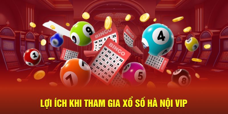 Vì sao nên tham gia chốt số Hà Nội Vip?